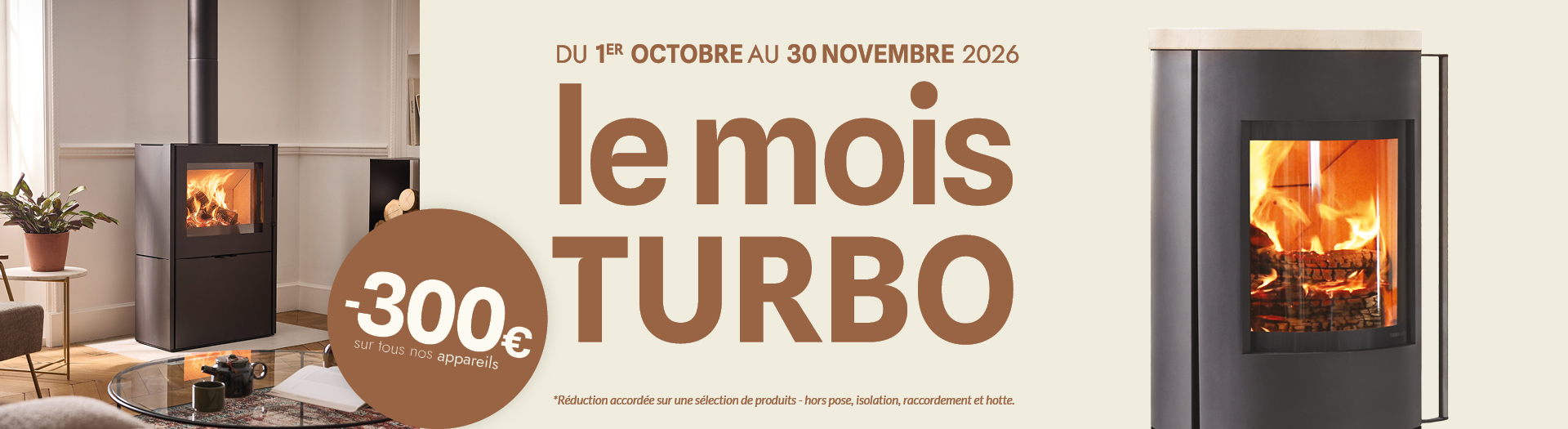 Promo octobre 2026 -300€ sur tous les appareils - Turbo fonte poêles et cheminées