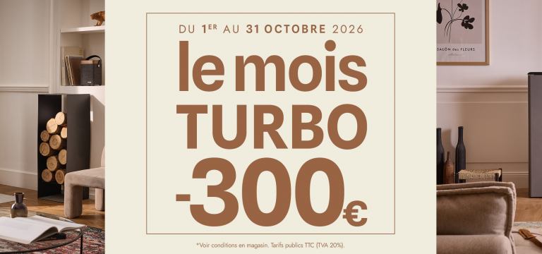 Promo d'octobre -300€ sur tous les appareils - Turbo Fonte poêles et cheminées
